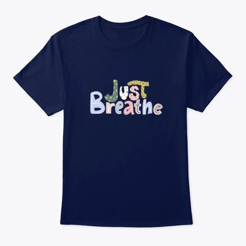 Just Breath T-Shirt