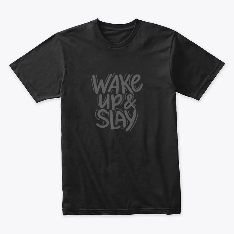 Wake Up & Slay T-Shirt