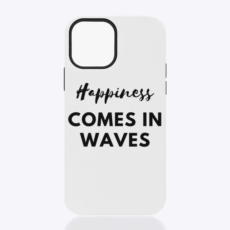 Happiness Comes In Waves Positive Quote